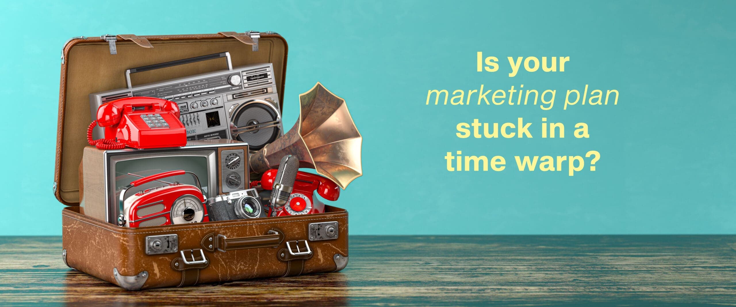 8 Clues Your Marketing Plan is Stuck in a Time Warp (and Won’t Generate Results)